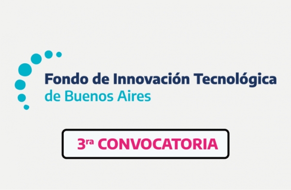 Tercera convocatoria del fondo de innovación tecnológica de Buenos Aires